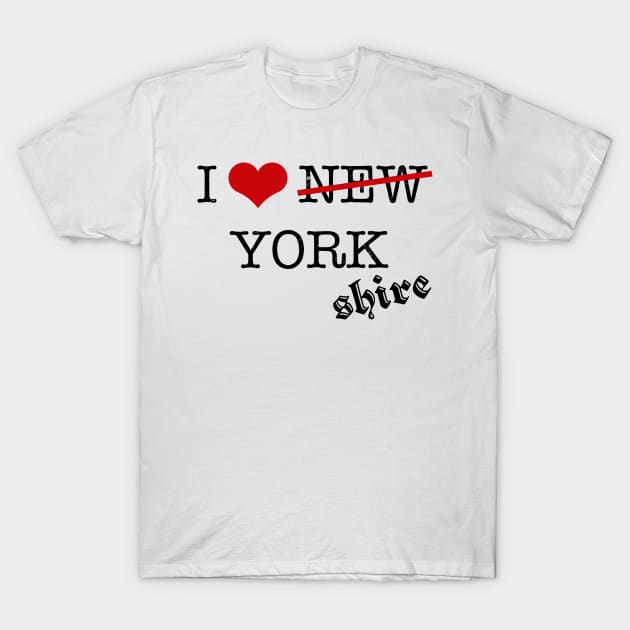 I love Yorkshire T-Shirt by Wild23